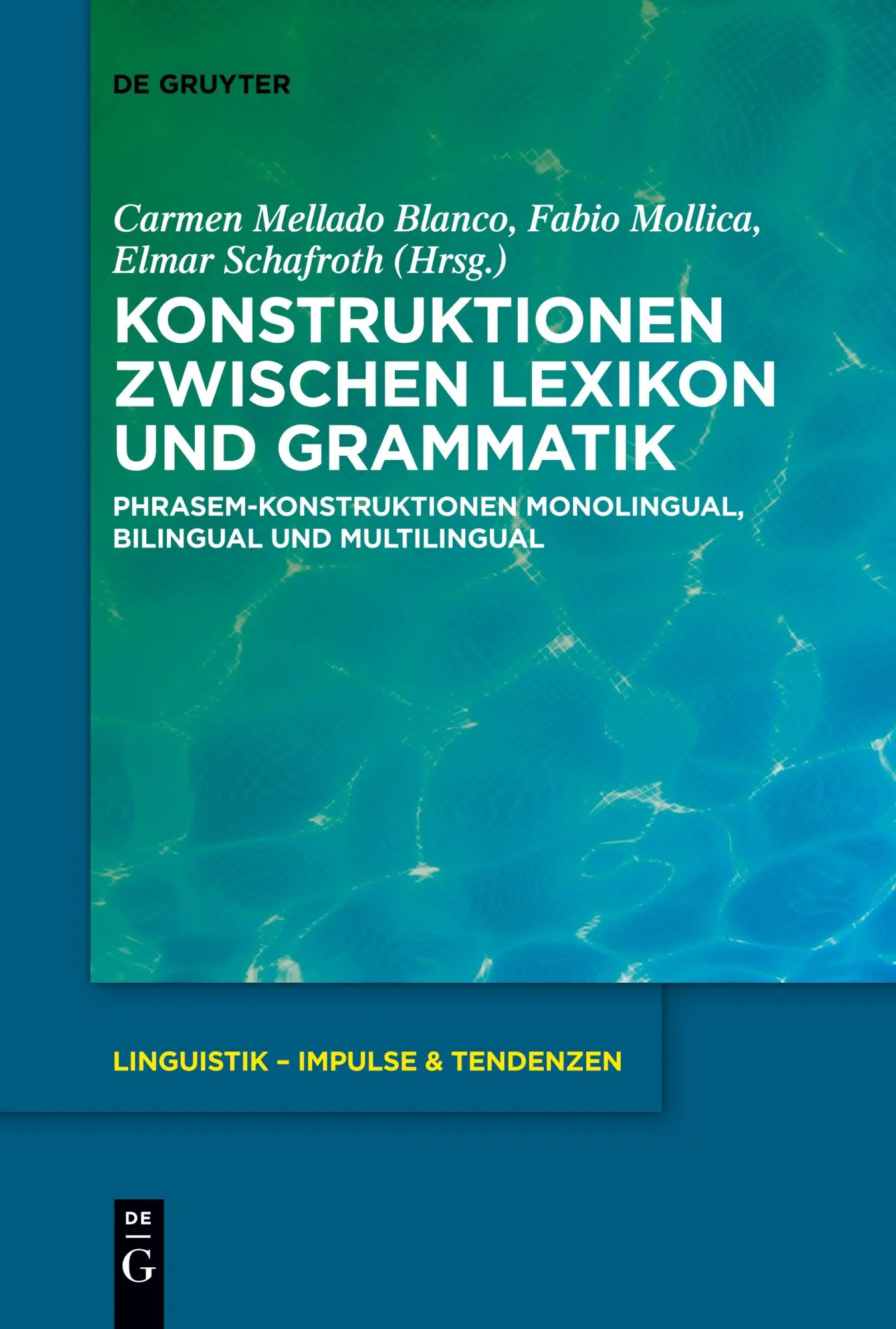 Konstruktionen zwischen Lexikon und Grammatik: Phrasem-Konstruktionen monolingual, bilingual und multilingual (Linguistik – Impulse & Tendenzen, 101)
