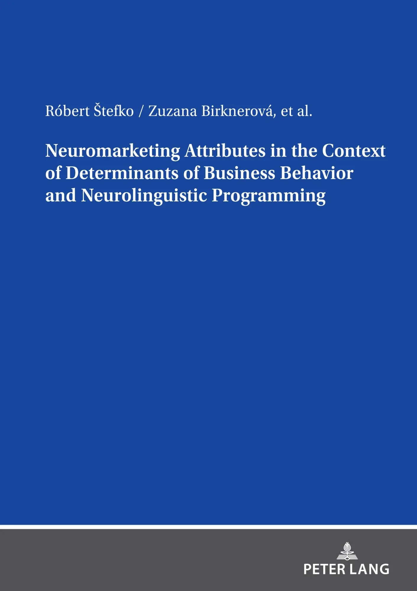 Neuromarketing Attributes in the Contex of Determinants of Business Behavior and Neurolinguistic Programming - Róbert Stefko Zuzana Birknerová Kartoniert (TB)