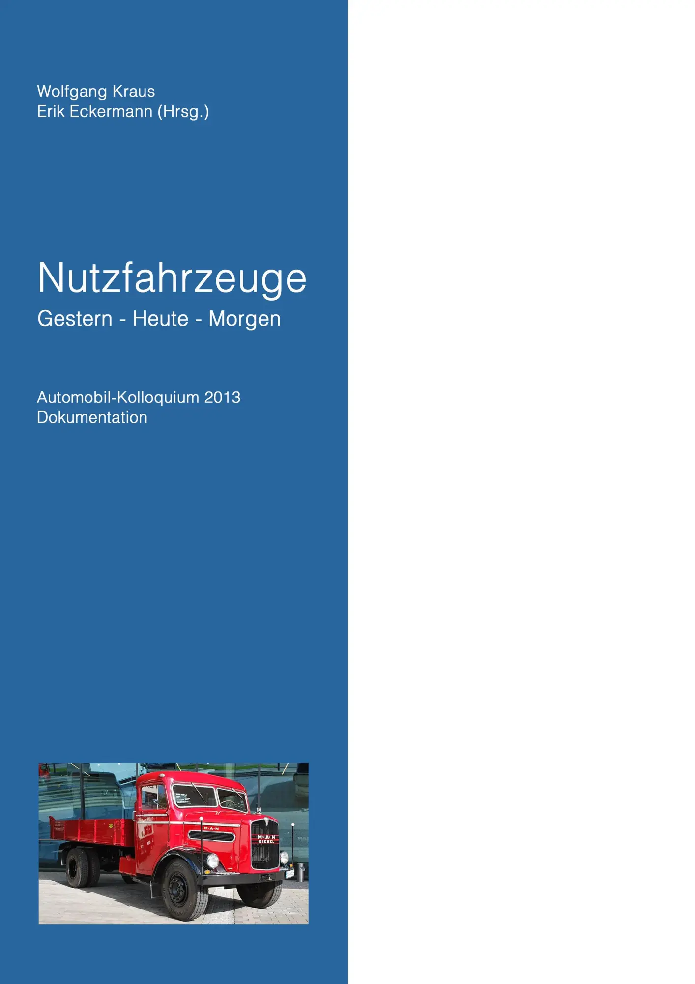 Nutzfahrzeuge Gestern - Heute - Morgen: Automobil Kolloquium 2013 Dokumentation