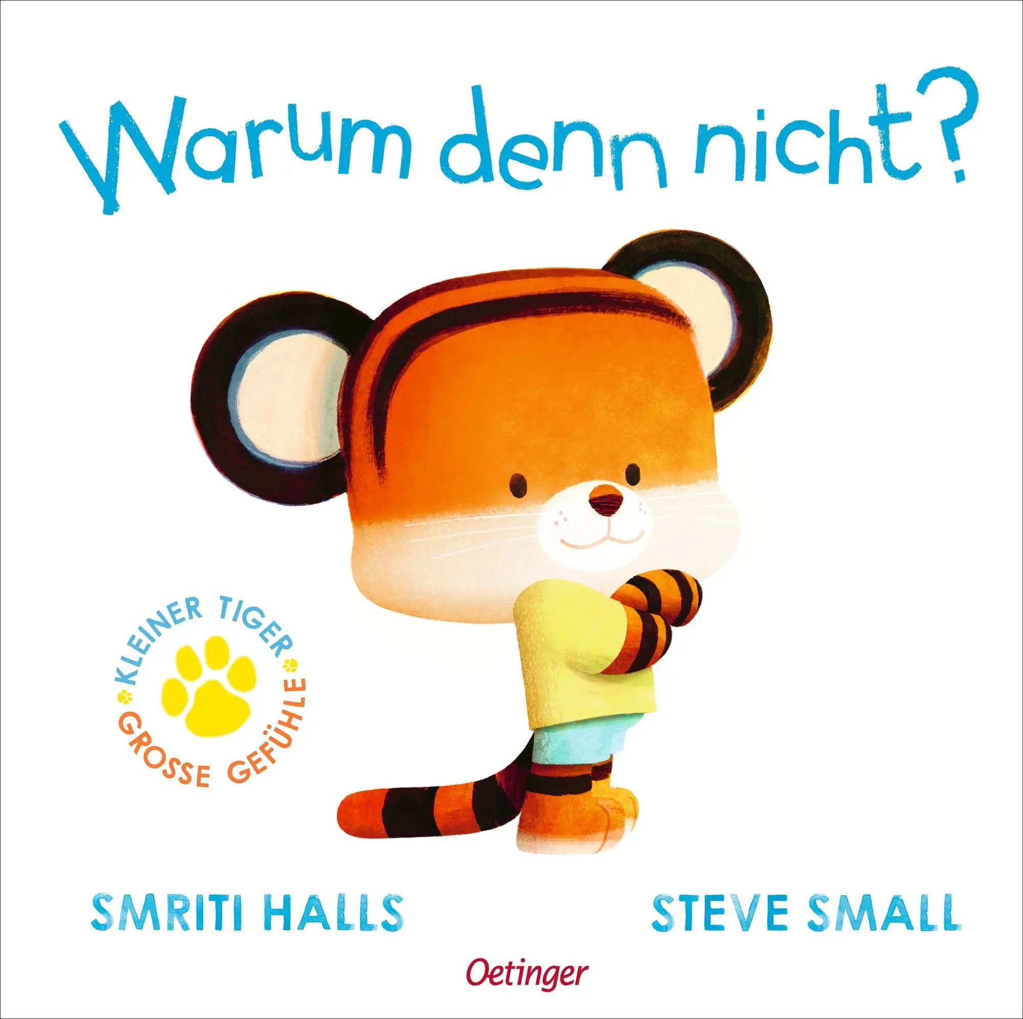Cover: 9783751207867 | Der kleine Tiger fragt. Warum denn nicht? | Smriti Halls | Buch | 2026
