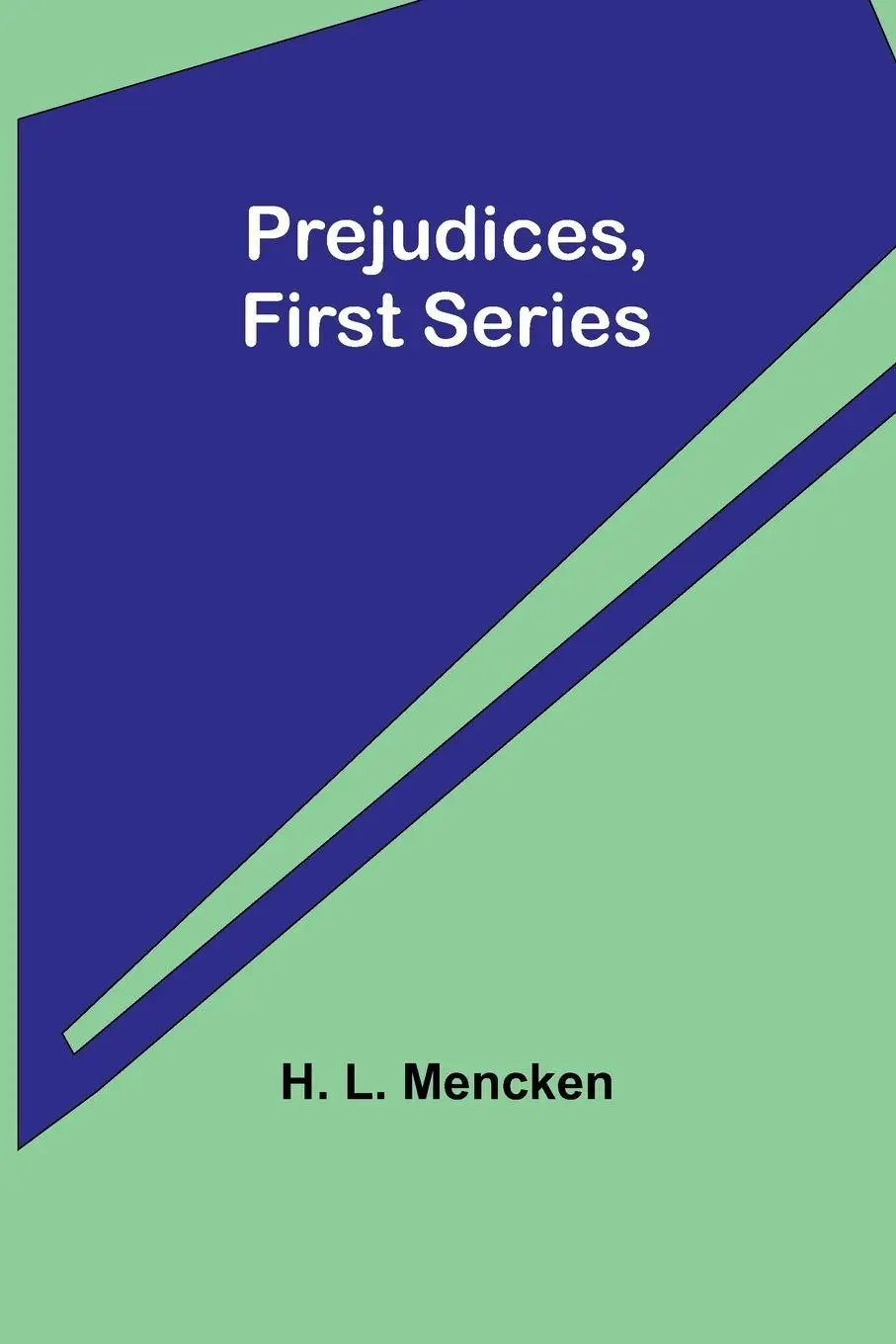 Cover: 9789361477867 | Prejudices, first series | H. L. Mencken | Taschenbuch | Englisch