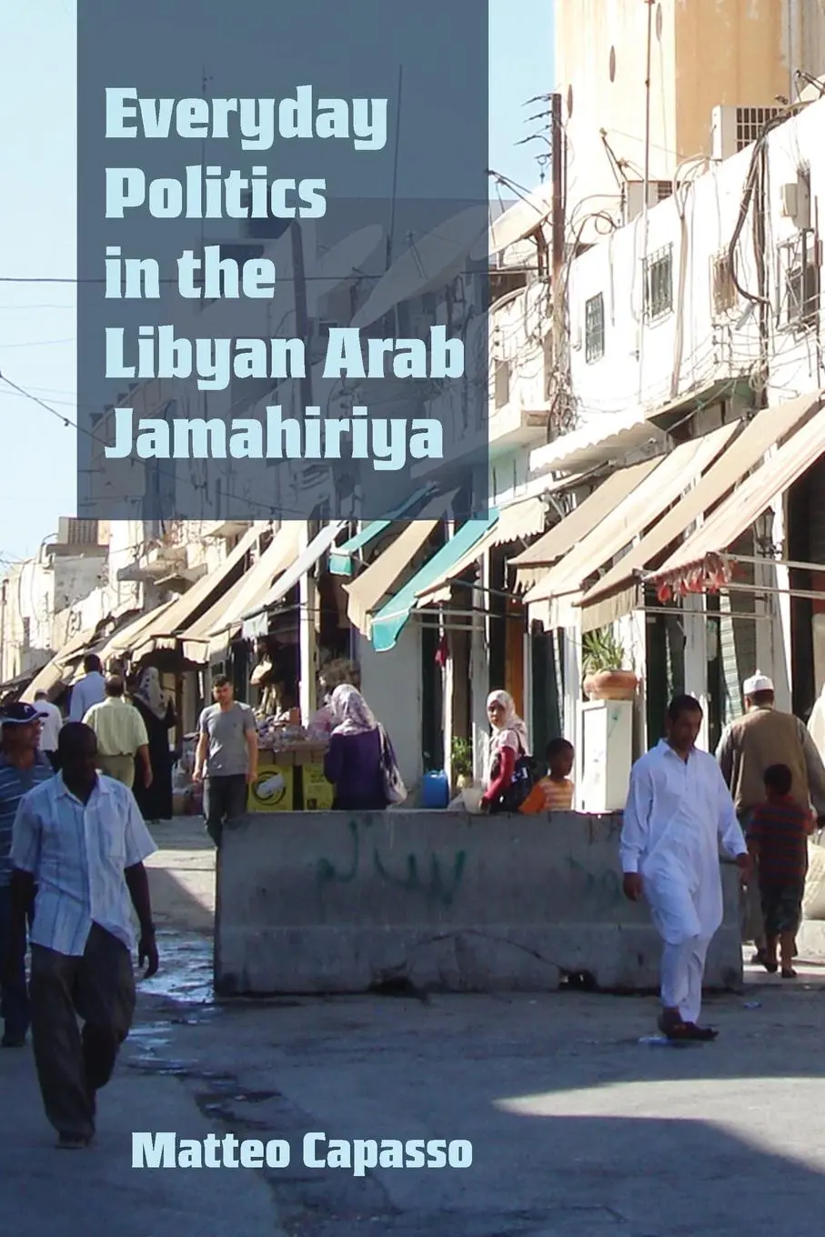 Cover: 9780815637967 | Everyday Politics in the Libyan Arab Jamahiriya | Matteo Capasso