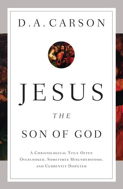 Cover: 9781433537967 | Jesus the Son of God | D A Carson | Taschenbuch | Englisch | 2012