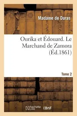 Cover: 9782012997967 | Ourika Et Édouard, Par Mme de Duras. Le Marchand de Zamora. Tome 2