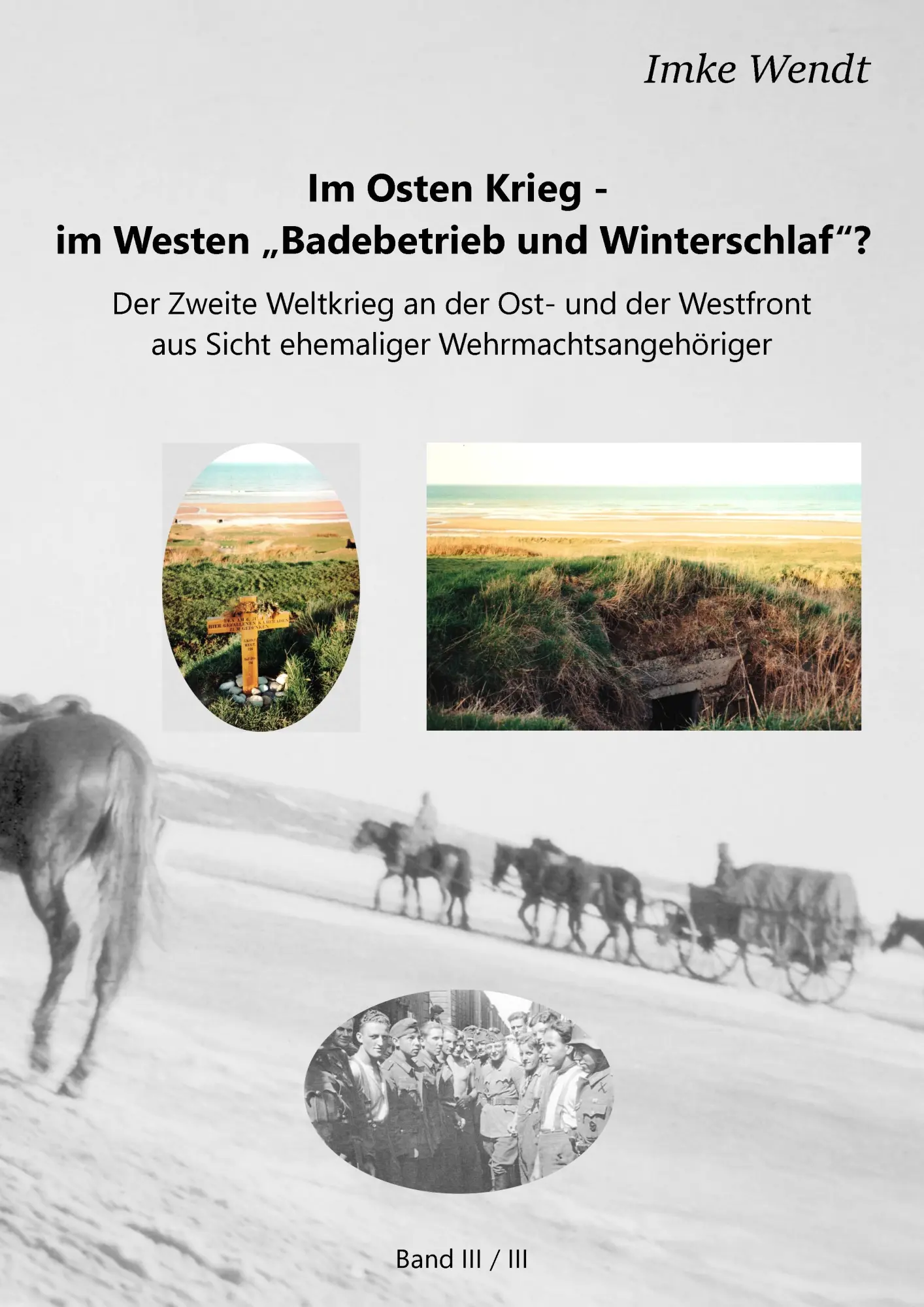 Cover: 9783741227967 | Im Osten Krieg - im Westen "Badebetrieb und Winterschlaf"? Band 3/3