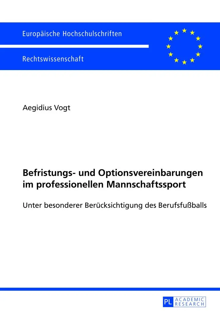 Befristungs- und Optionsvereinbarungen im professionellen Mannschaftssport: Unter besonderer Berücksichtigung des Berufsfußballs (Europäische Hochschulschriften - Reihe II)
