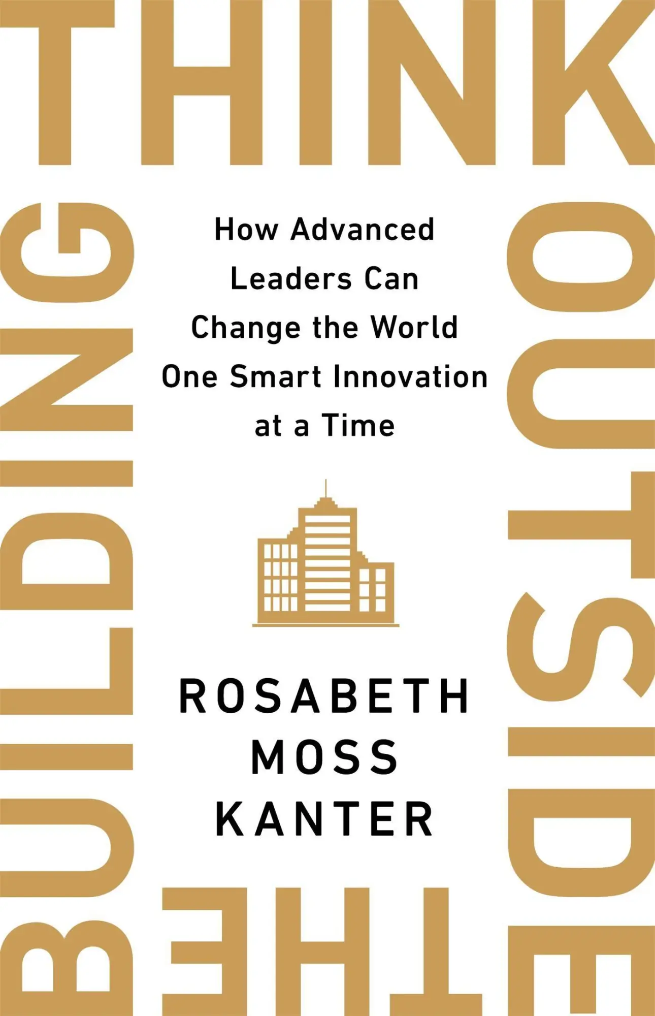 Cover: 9781529308167 | Think Outside The Building | Rosabeth Moss Kanter | Buch | Gebunden