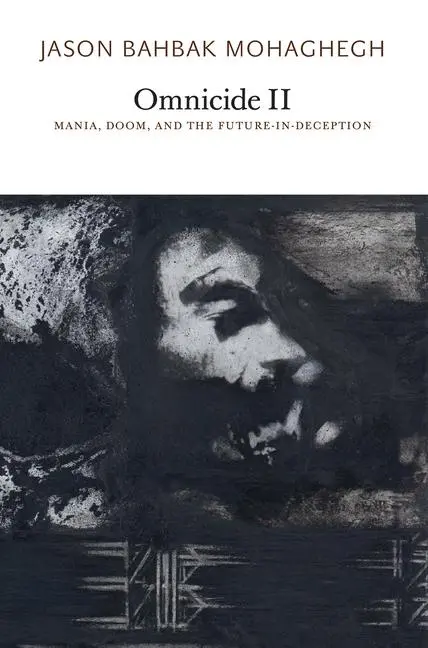 Cover: 9781733628167 | Omnicide II: Mania, Doom, and the Future-In-Deception | Mohaghegh