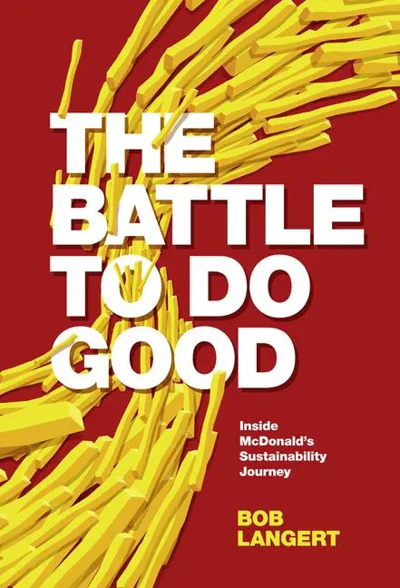 Cover: 9781787568167 | The Battle to Do Good | Inside McDonald's Sustainability Journey