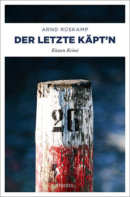 Cover: 9783740808167 | Der letzte Käpt'n | Küsten Krimi | Arnd Rüskamp | Taschenbuch | 332 S.