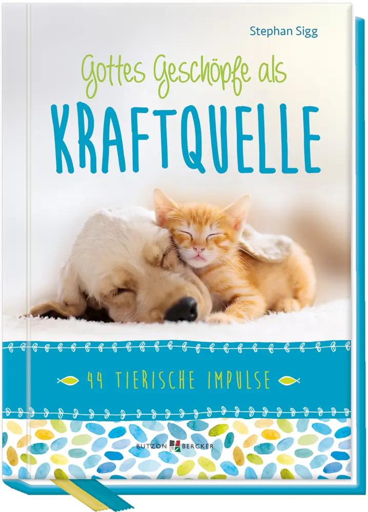 Cover: 9783766628367 | Gottes Geschöpfe als Kraftquelle | 44 tierische Impulse | Stephan Sigg