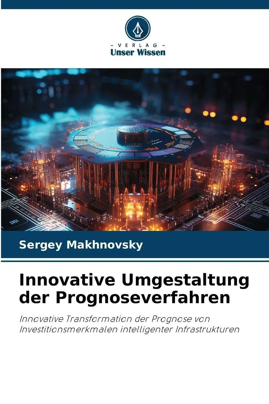 Cover: 9786209258367 | Innovative Umgestaltung der Prognoseverfahren | Sergey Makhnovsky