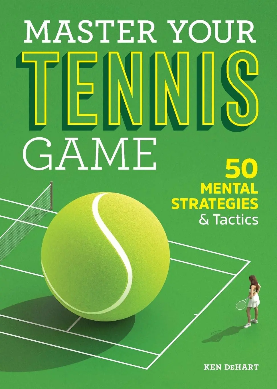 Cover: 9781641528467 | Master Your Tennis Game | 50 Mental Strategies and Tactics | Dehart