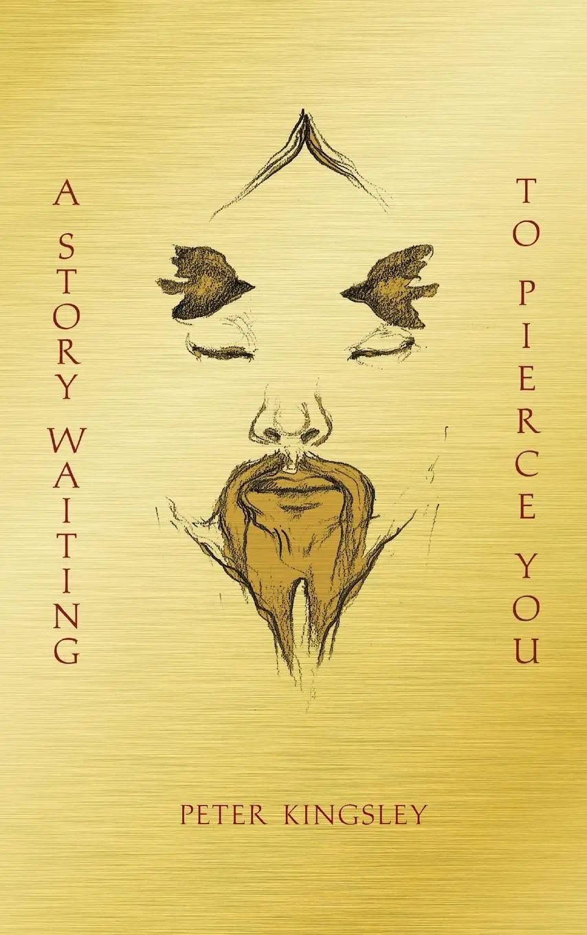 Cover: 9781999638467 | A STORY WAITING TO PIERCE YOU | Peter Kingsley | Taschenbuch | 2025