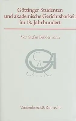 Cover: 9783525358467 | Göttinger Studenten und akademische Gerichtsbarkeit im 18. Jahrhundert
