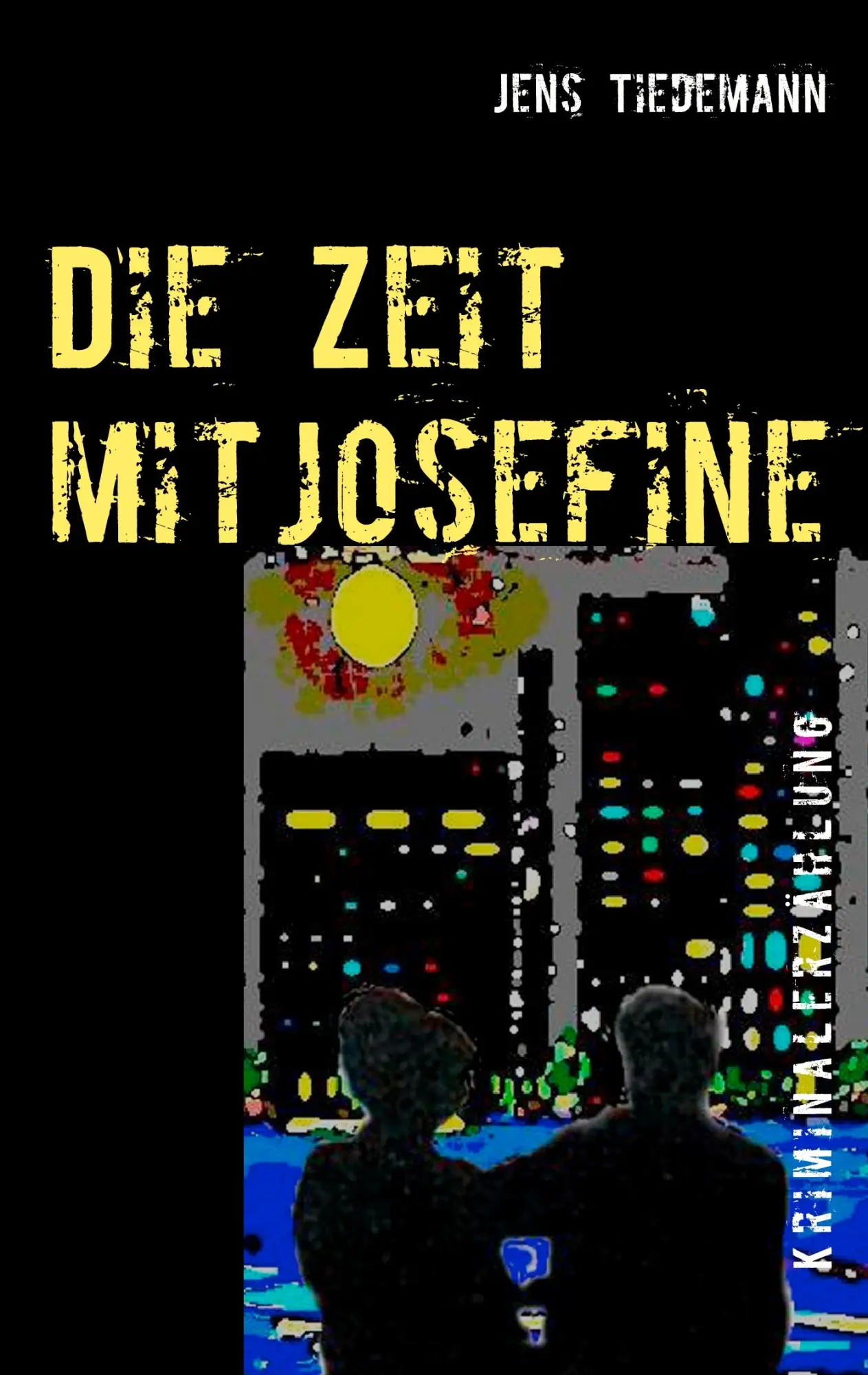 Die Zeit mit Josefine: Kriminalerzählung