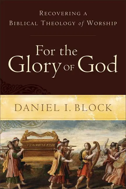 Cover: 9780801098567 | For the Glory of God | Recovering a Biblical Theology of Worship
