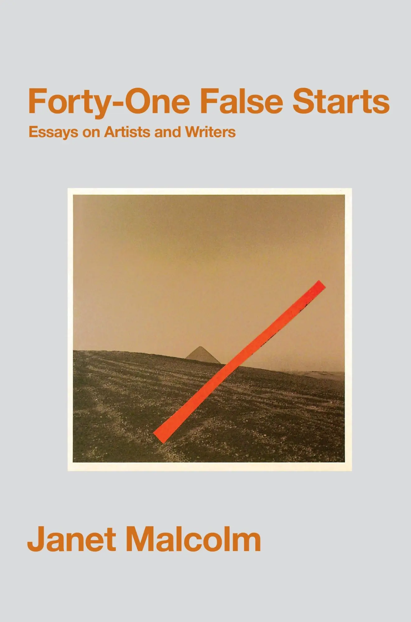 Cover: 9781847088567 | Forty-One False Starts | Essays on Artists and Writers | Janet Malcolm