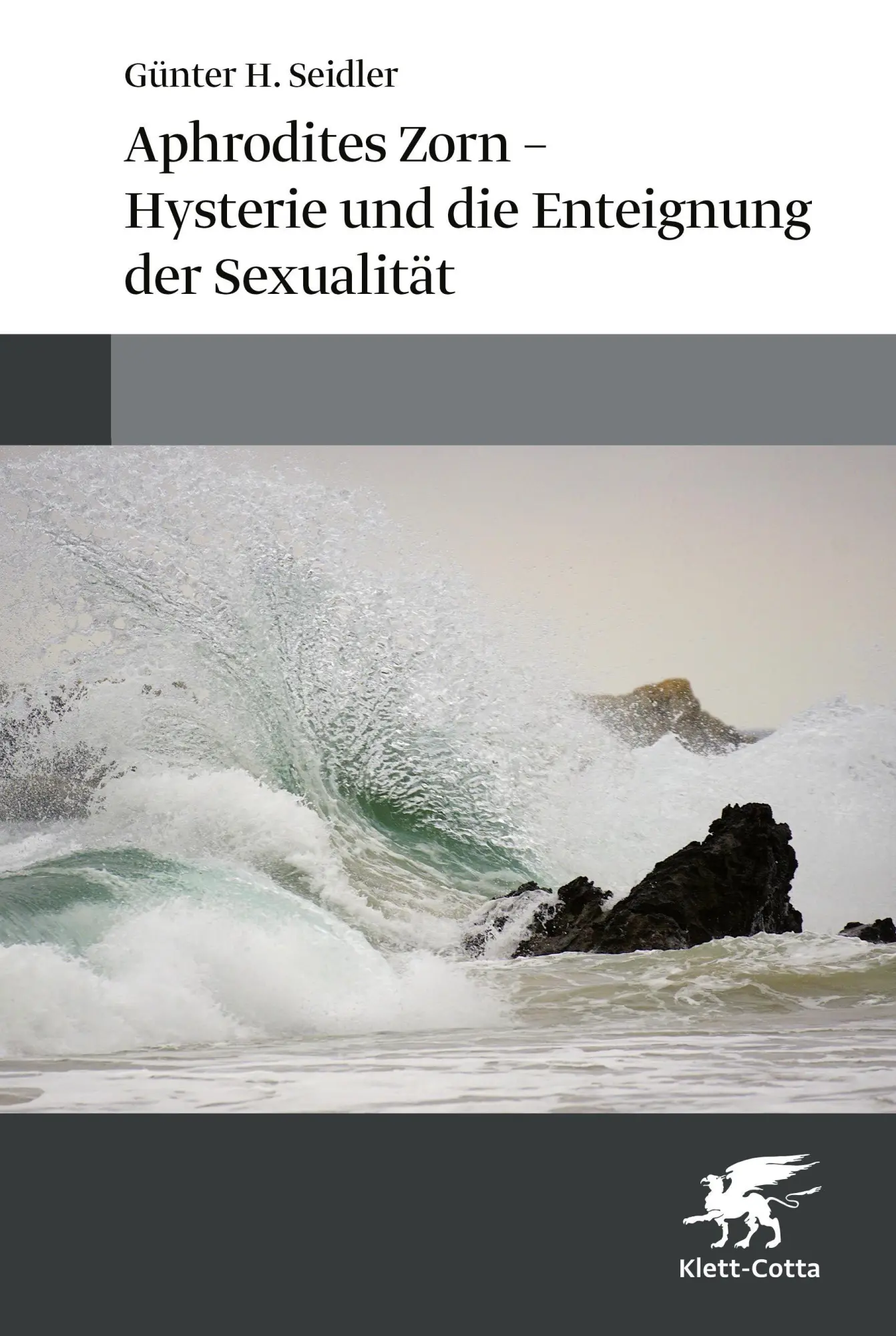 Aphrodites Zorn - Hysterie und die Enteignung der Sexualität - Neuware