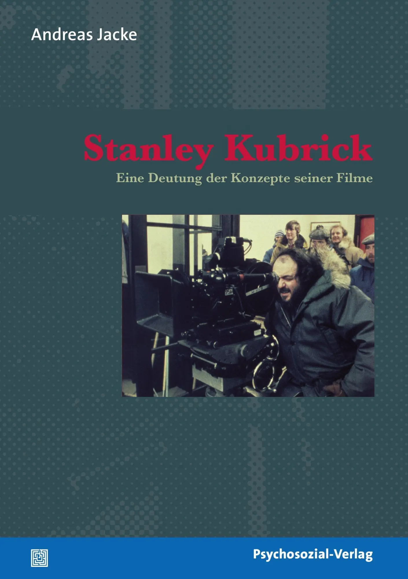 Cover: 9783898068567 | Stanley Kubrick | Eine Deutung der Konzepte seiner Filme | Jacke