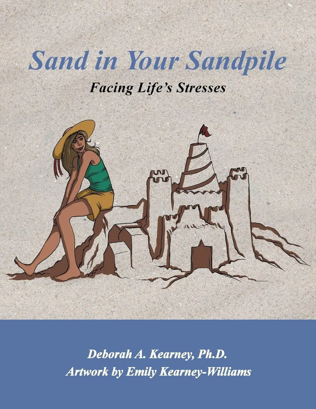 Cover: 9781452588667 | Sand in Your Sandpile | Facing Life's Stresses | Deborah A. Kearney