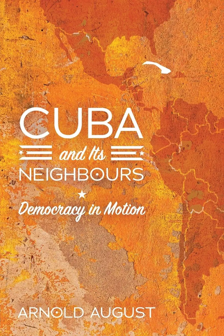 Cover: 9781848138667 | Cuba and Its Neighbours | Democracy in Motion | Arnold August | Buch