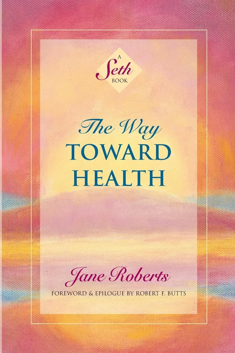 Cover: 9781934408667 | The Way Toward Health | A Seth Book | Jane Roberts | Taschenbuch