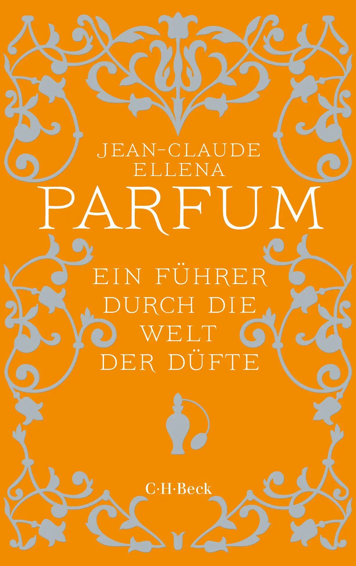Cover: 9783406848667 | Parfum | Ein Führer durch die Welt der Düfte | Jean-Claude Ellena