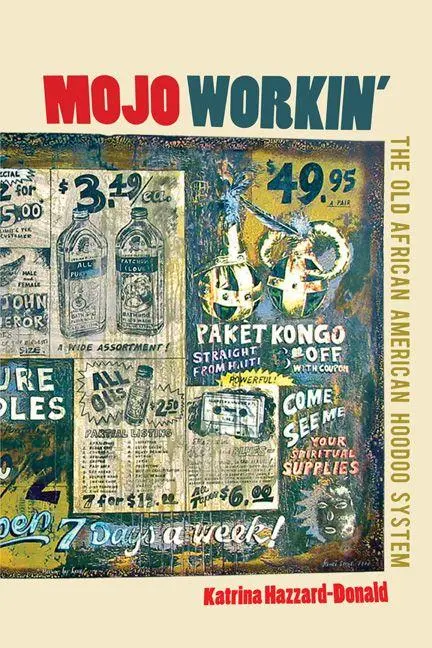 Cover: 9780252078767 | Mojo Workin' | The Old African American Hoodoo System | Hazzard-Donald