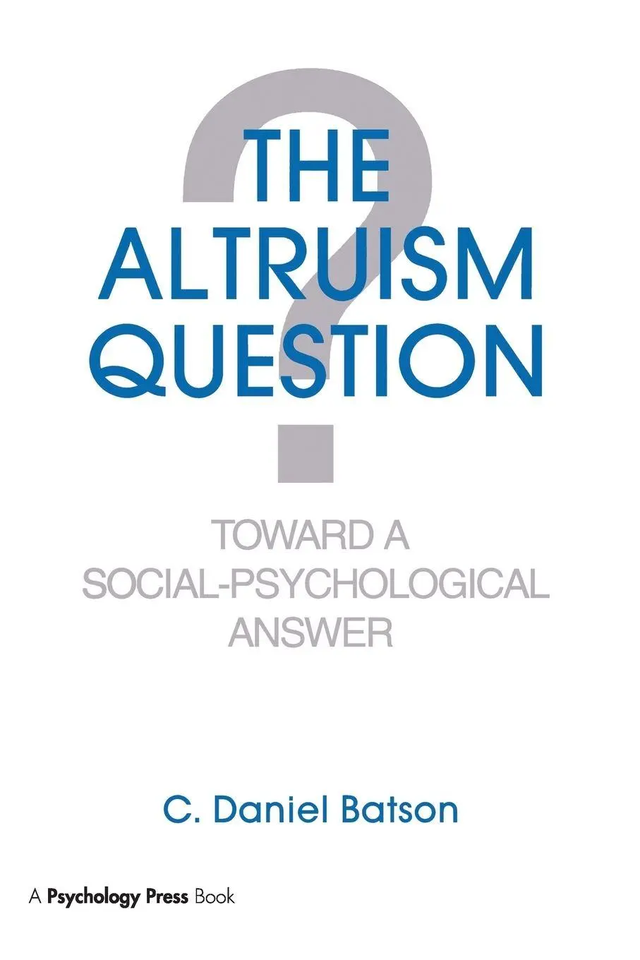 Cover: 9781138988767 | The Altruism Question | Toward A Social-psychological Answer | Batson