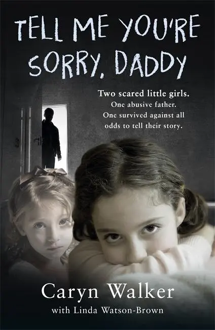 Cover: 9781786068767 | Tell Me You're Sorry, Daddy - Two Scared Little Girls. One Abusive...