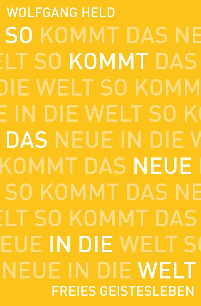 Cover: 9783772528767 | So kommt das Neue in die Welt | Wolfgang Held | Taschenbuch | 103 S.