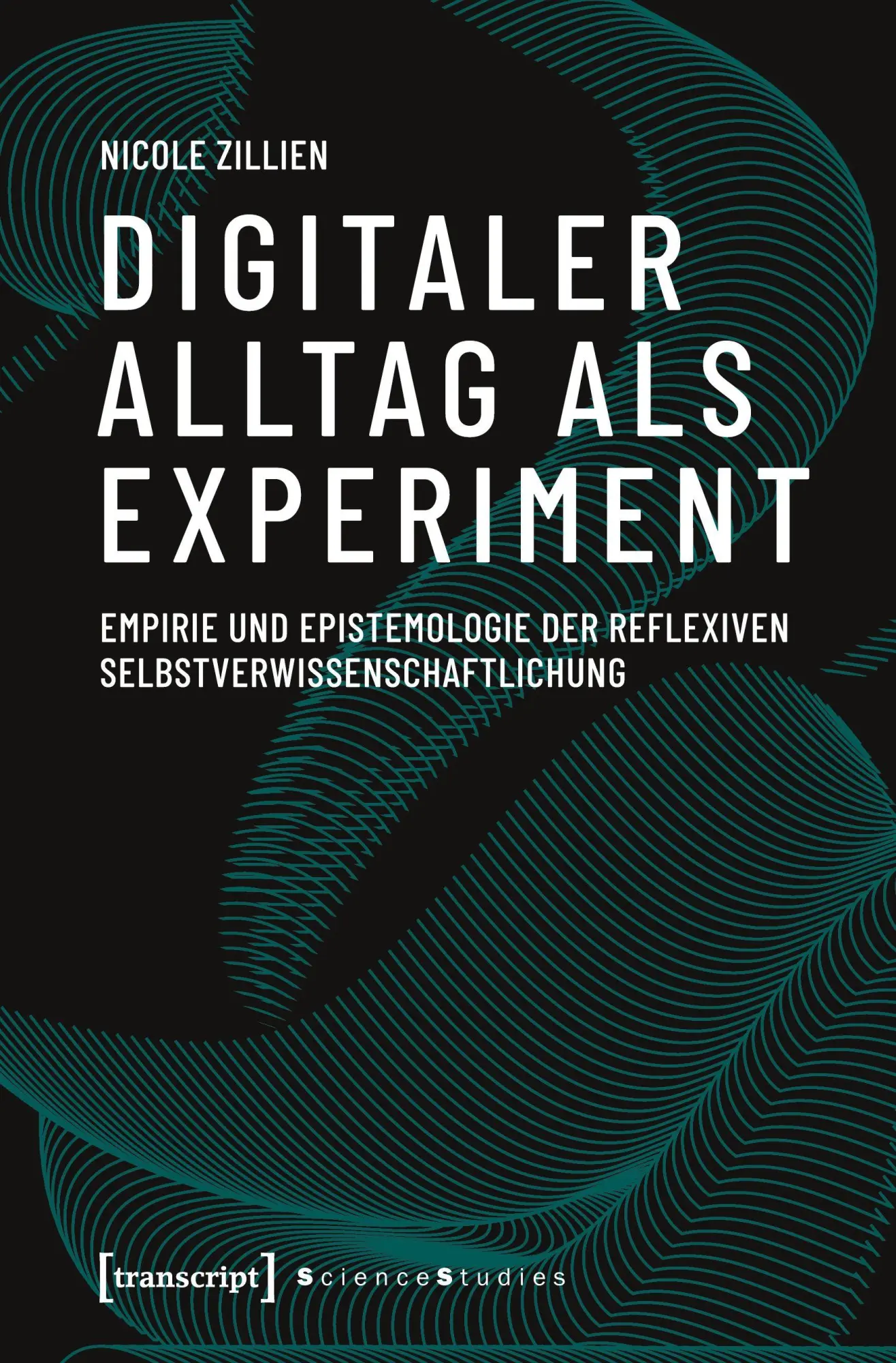 Cover: 9783837648867 | Digitaler Alltag als Experiment | Nicole Zillien | Taschenbuch | 2025