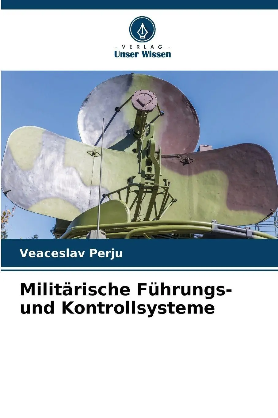Cover: 9786208838867 | Militärische Führungs- und Kontrollsysteme | Veaceslav Perju | Buch