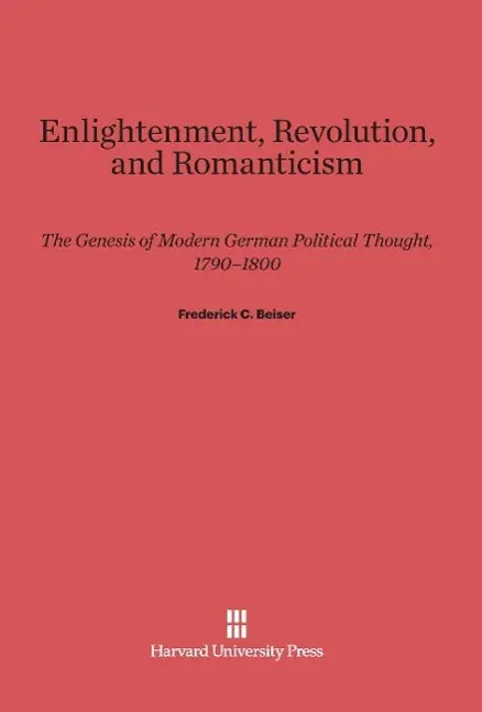 Cover: 9780674418967 | Enlightenment, Revolution, and Romanticism | Frederick C. Beiser