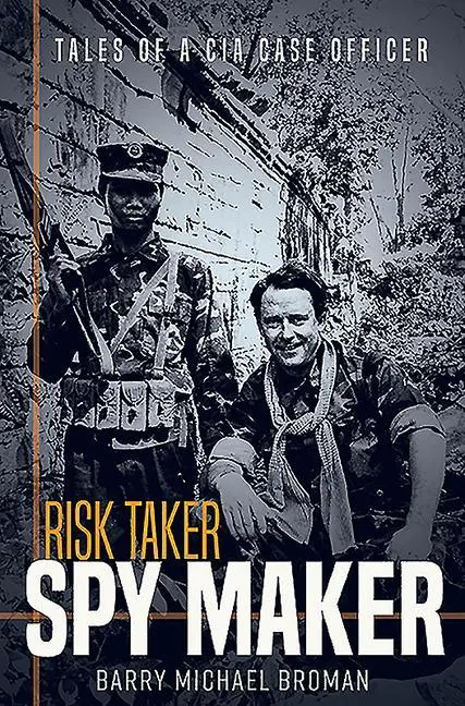 Cover: 9781612008967 | Risk Taker, Spy Maker | Tales of a CIA Case Officer | Barry Broman
