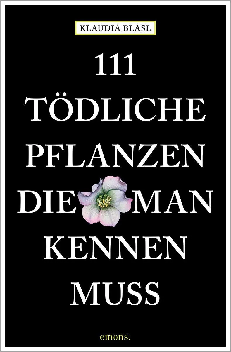Cover: 9783740828967 | 111 tödliche Pflanzen, die man kennen muss | Ratgeber | Klaudia Blasl