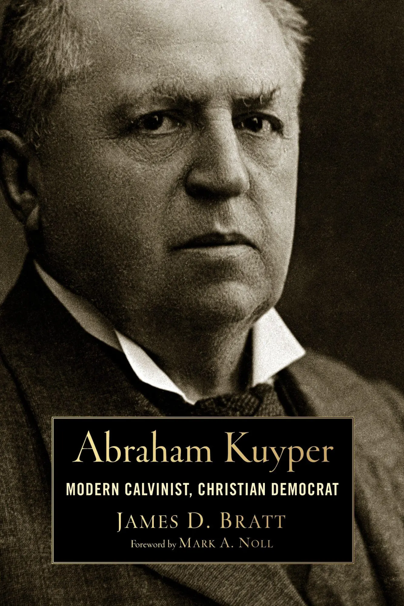 Cover: 9780802869067 | Abraham Kuyper | Modern Calvinist, Christian Democrat | James D. Bratt