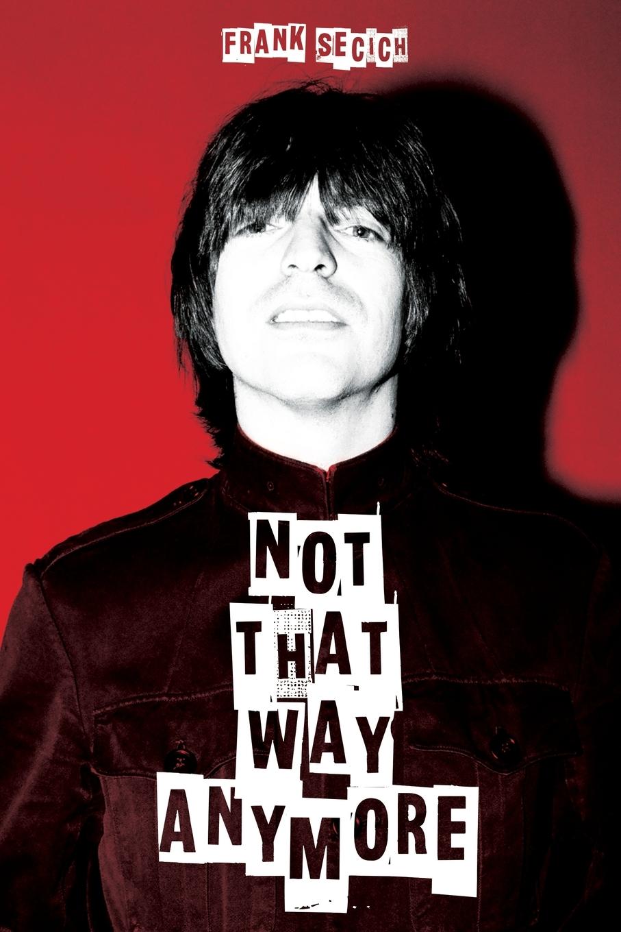 Cover: 9780994629067 | Not That Way Anymore | Frank Secich | Taschenbuch | Englisch | 2023