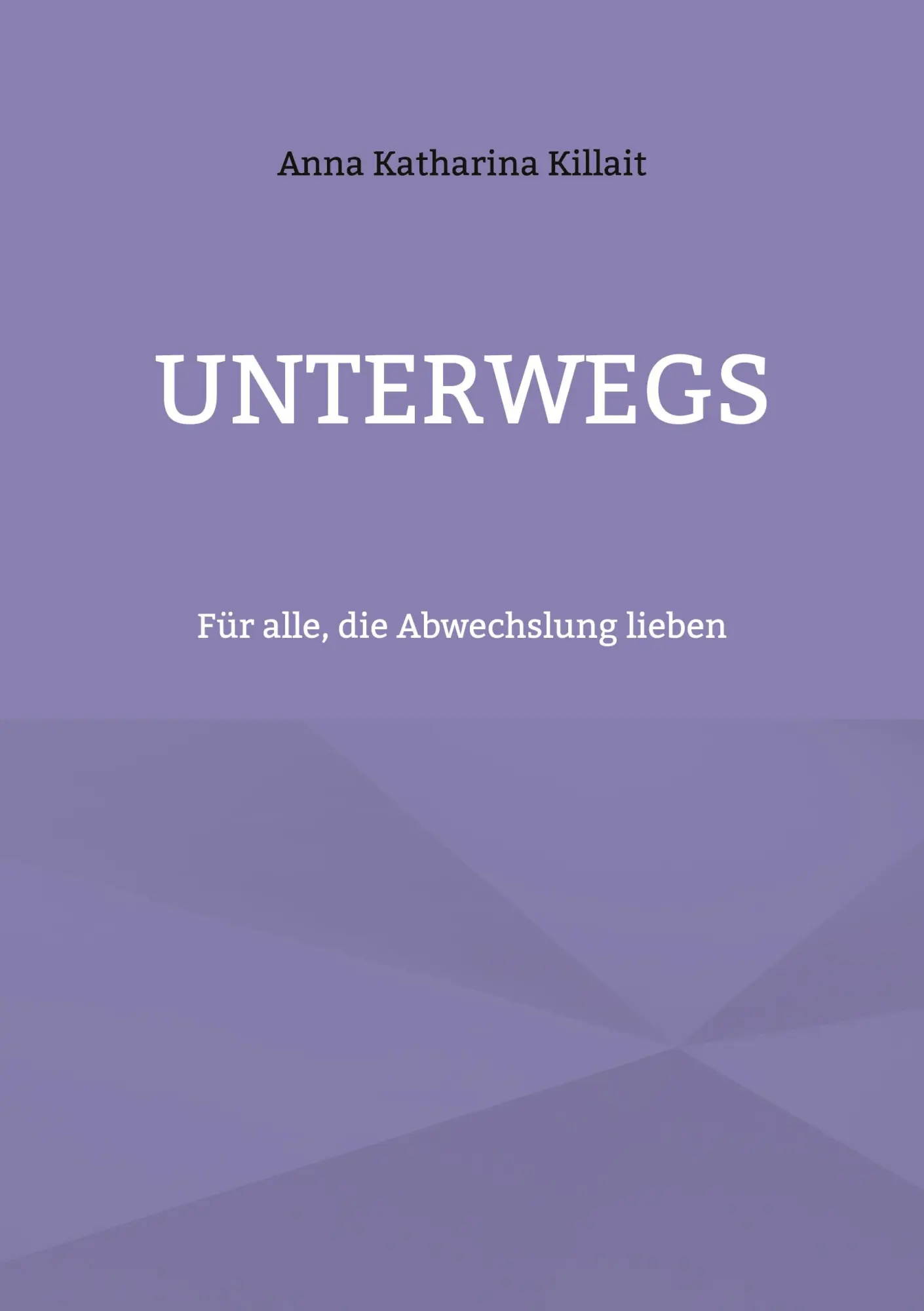 Cover: 9783758319167 | Unterwegs | Für alle, die Abwechslung lieben | Anna Katharina Killait
