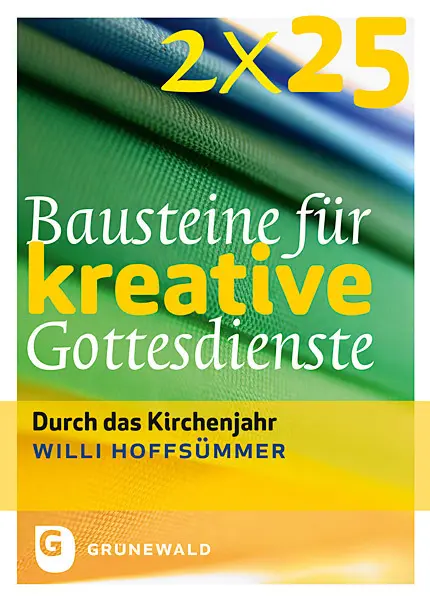 Cover: 9783786729167 | 2*25 Bausteine für kreative Gottesdienste | Durch das Kirchenjahr