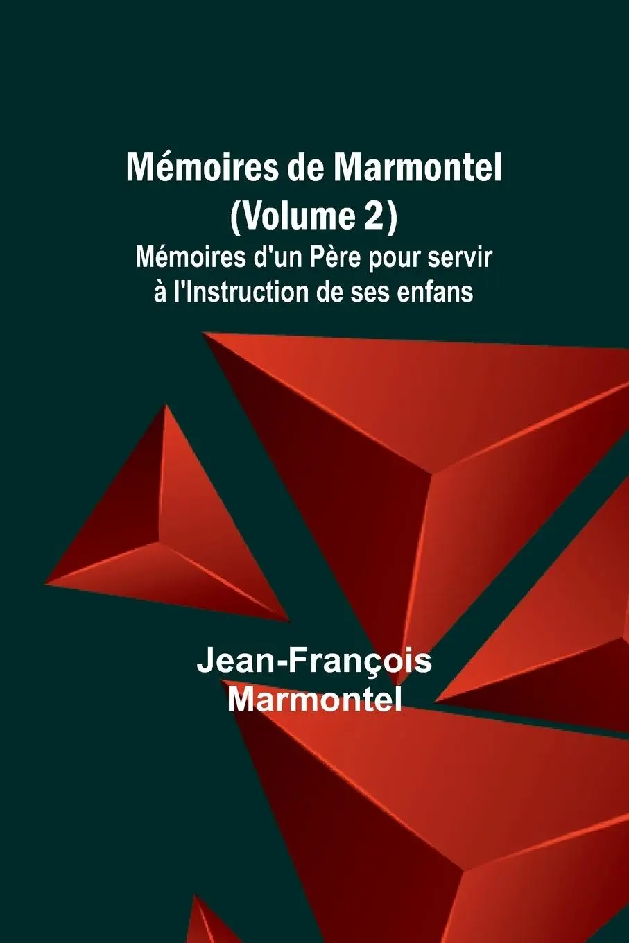 Cover: 9789361479267 | Mémoires de Marmontel (Volume 2); Mémoires d'un Père pour servir à...
