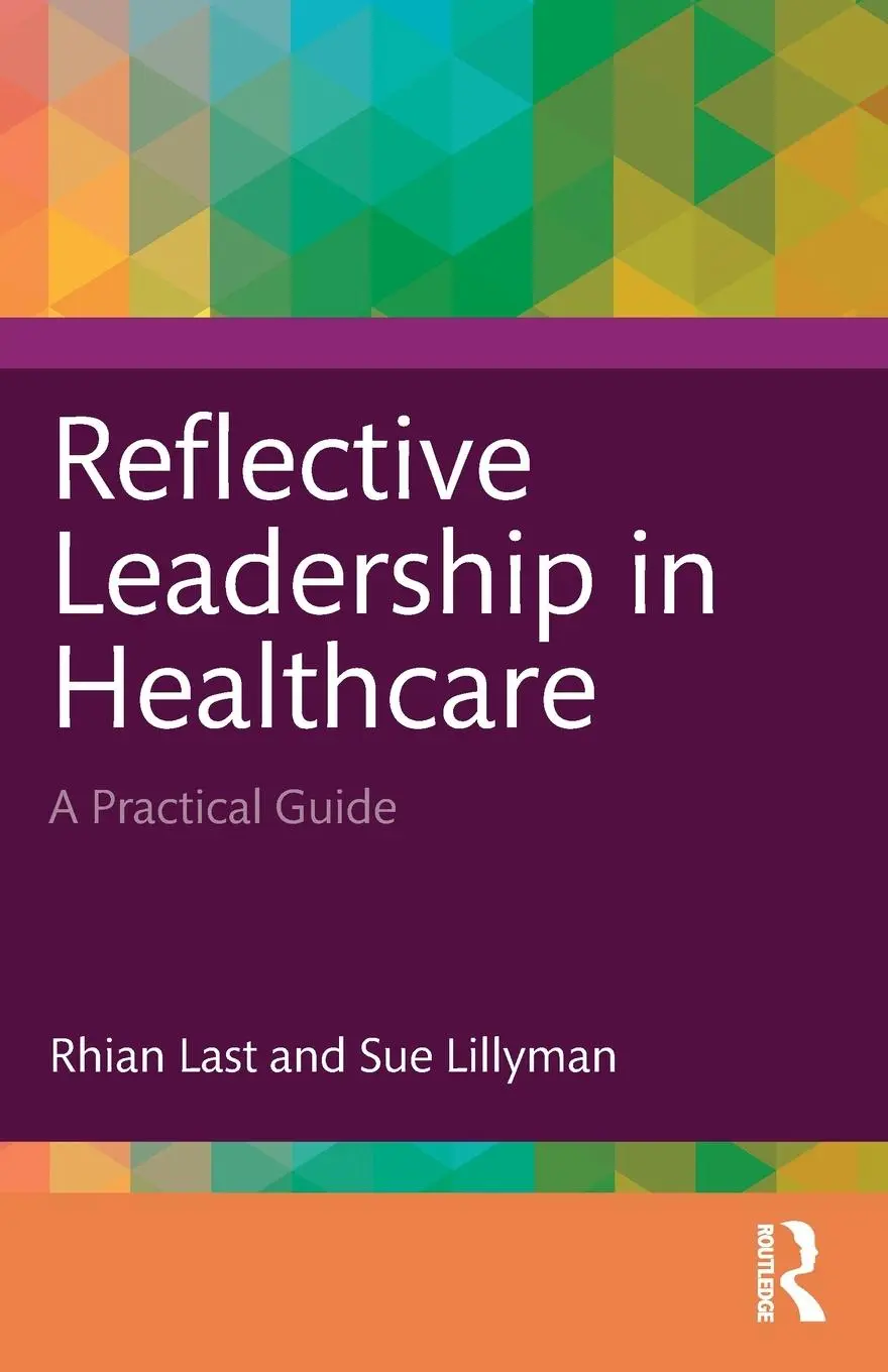 Cover: 9781032349367 | Reflective Leadership in Healthcare | A Practical Guide | Last (u. a.)