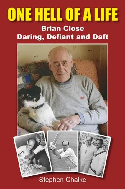 Cover: 9781739929367 | One Hell of a Life | Brian Close: Daring, Defiant and Daft | Chalke