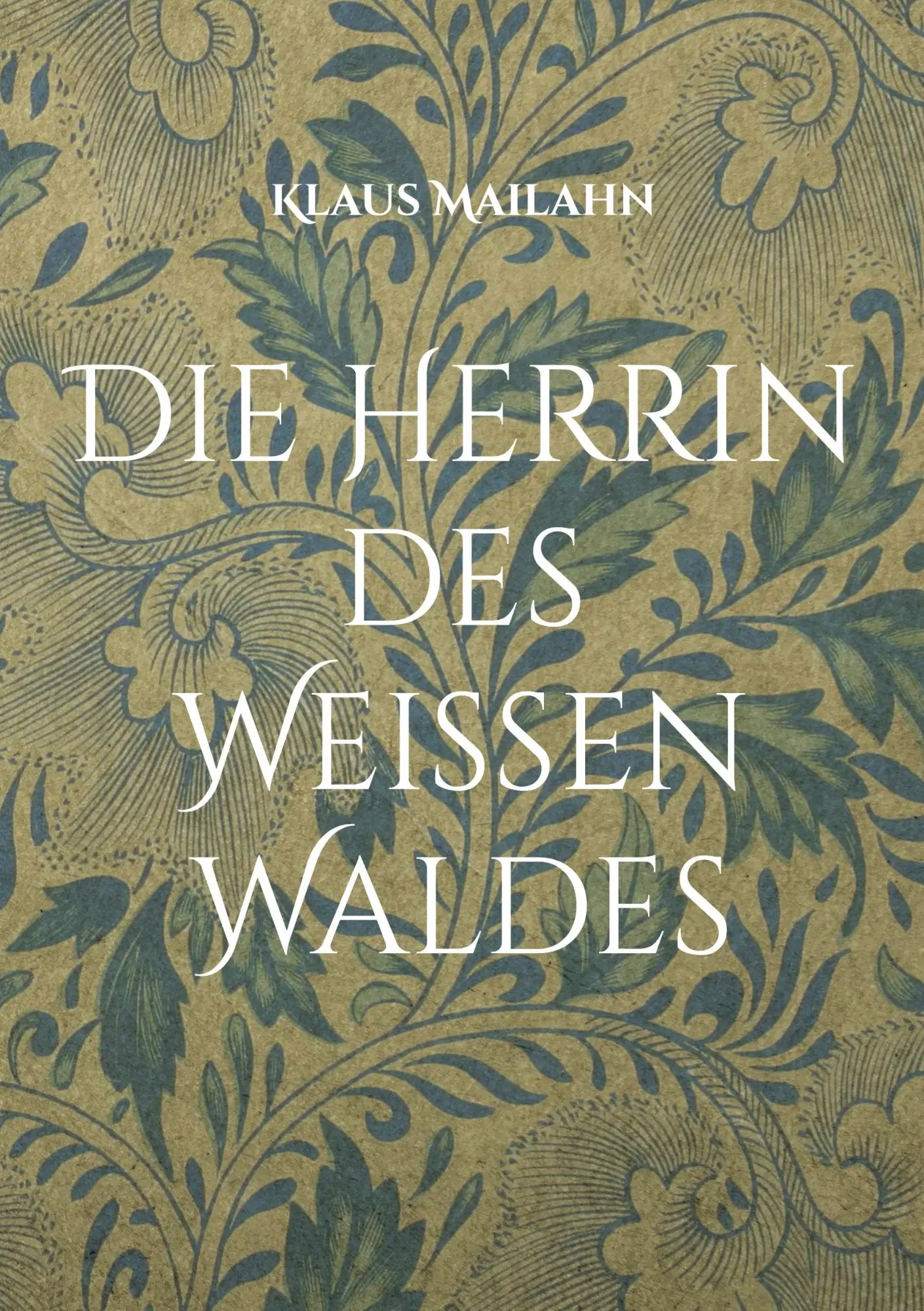 Cover: 9783755799467 | Die Herrin des Weißen Waldes | Klaus Mailahn | Taschenbuch | Paperback