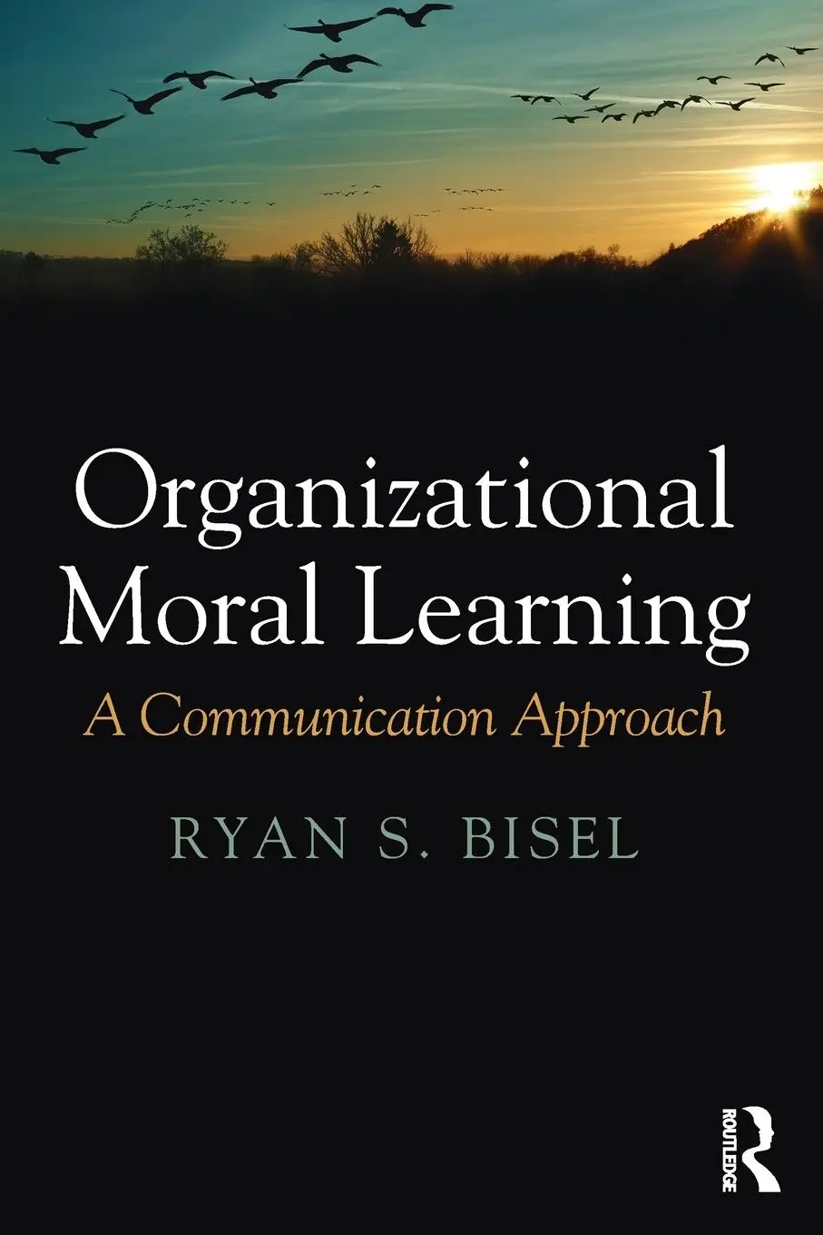 Cover: 9781138119567 | Organizational Moral Learning | A Communication Approach | Ryan Bisel
