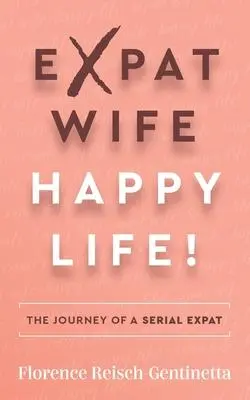 Cover: 9781784529567 | Expat Wife, Happy Life! | The Journey of a Serial Expat | Taschenbuch