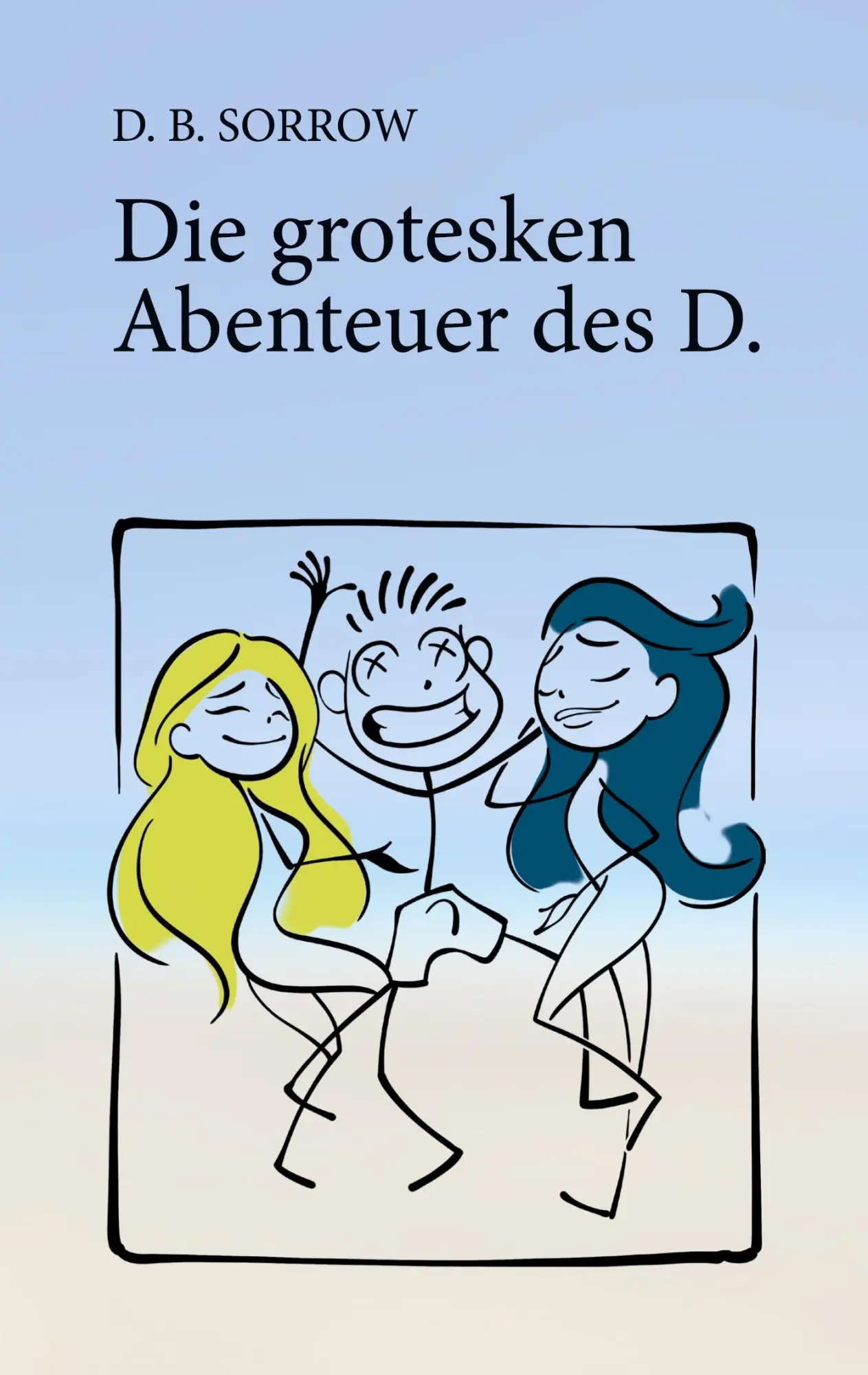 Cover: 9783695159567 | Die grotesken Abenteuer des D. | D. B. Sorrow | Taschenbuch | 324 S.