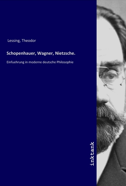 Cover: 9783750109667 | Schopenhauer, Wagner, Nietzsche. | Theodor Lessing | Taschenbuch