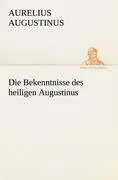 Cover: 9783842419667 | Die Bekenntnisse des heiligen Augustinus | Aurelius Augustinus | Buch